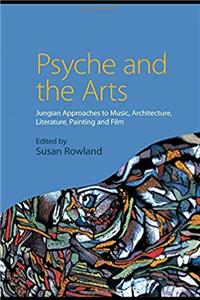 Download Psyche and the Arts: Jungian Approaches to Music, Architecture, Literature, Painting and Film fb2