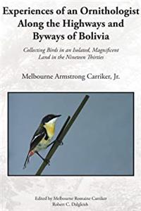 Download Experiences of an Ornithologist Along the Highways and Byways of Bolivia: Collecting Birds in an Isolated, Magnificent Land in the Nineteen Thirties fb2