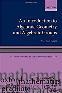 Download An Introduction to Algebraic Geometry and Algebraic Groups (Oxford Graduate Texts in Mathematics) fb2