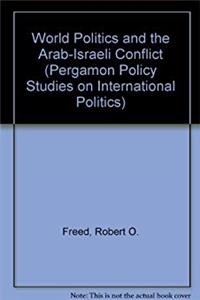 Download World Politics and the Arab-Israeli Conflict (PERGAMON POLICY STUDIES ON INTERNATIONAL POLITICS) fb2