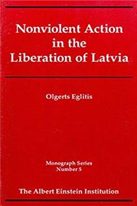 Download Nonviolent action in the liberation of Latvia (Monograph series / The Albert Einstein Institution) fb2