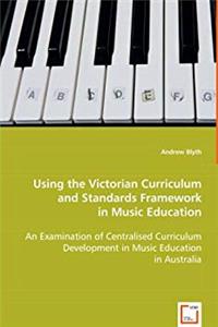 Download Using the Victorian Curriculum and Standards Framework in Music Education: An Examination of Centralised Curriculum Development in Music Education in Australia fb2