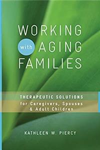Download Working with Aging Families: Therapeutic Solutions for Caregivers, Spouses, & Adult Children (Norton Professional Books (Hardcover)) fb2
