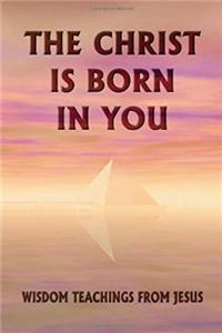 Download The Christ Is Born in You: Wisdom Teachings from Jesus fb2