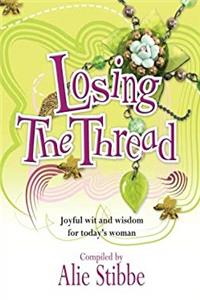 Download Losing the Thread: Joyful Wit And Wisdom For Today's Woman fb2